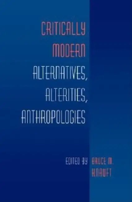 Critically Modern (English, Bruce M. Knauft)