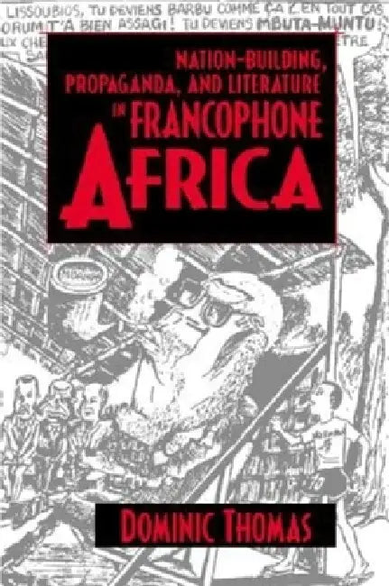 Buy Nation-Building, Propaganda, and Literature in Francophone Africa | by Dominic Thomas | Indiana University Press | by Dominic Thomas | Indiana University Press | by Dominic Thomas | Indiana University Press | by Dominic Thomas | Indiana University Press | by Dominic Thomas | Indiana University Press | by Dominic Thomas | Indiana University Press | by Dominic Thomas | Indiana University Press | by Dominic Thomas | Indiana University Press | by Dominic Thomas | Indiana University Press | by Domini — BookShops.in