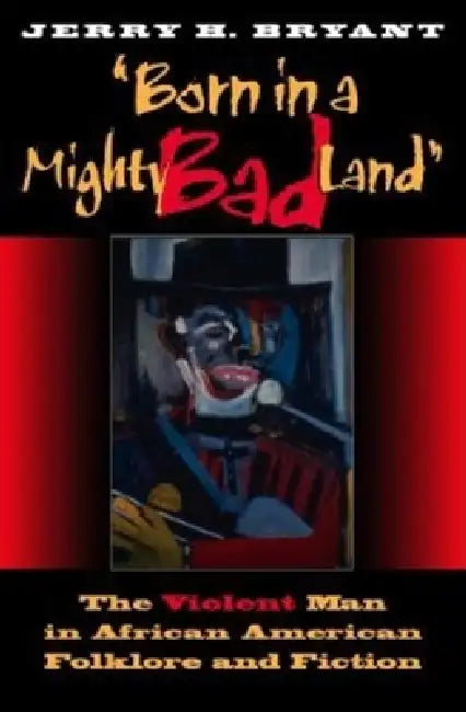 Born in a Mighty Bad Land (English, Jerry H. Bryant)