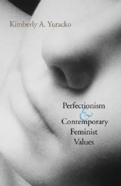 Buy Perfectionism and Contemporary Feminist Values (English, Kimberly A. Yuracko) — BookShops.in