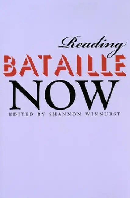 Reading Bataille Now (English, Shannon Winnubst)