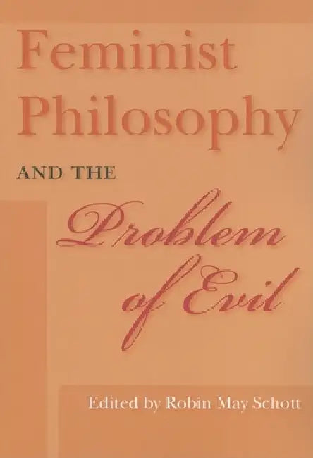 Buy Feminist Philosophy and the Problem of Evil (English, Robin May Schott) — BookShops.in