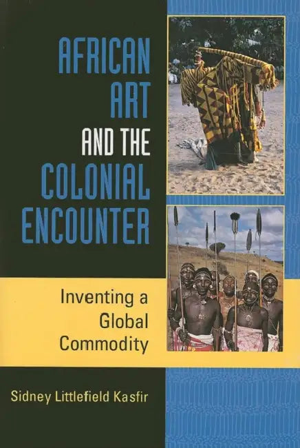 Buy African Art and the Colonial Encounter (English, Sidney Littlefield Kasfir) — BookShops.in