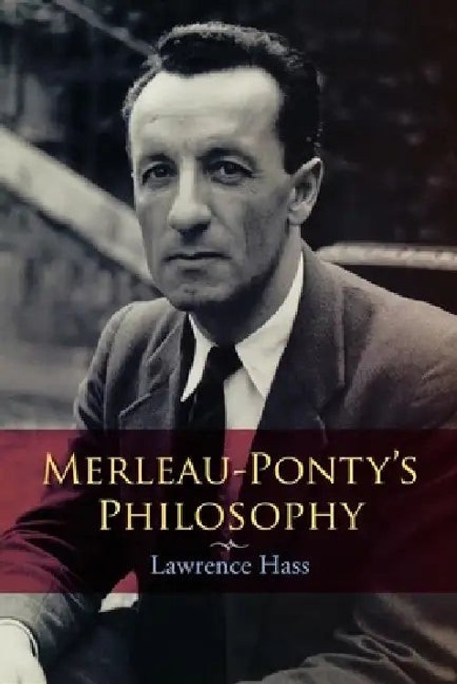 Merleau-Ponty's Philosophy – Lawrence Hass view 5