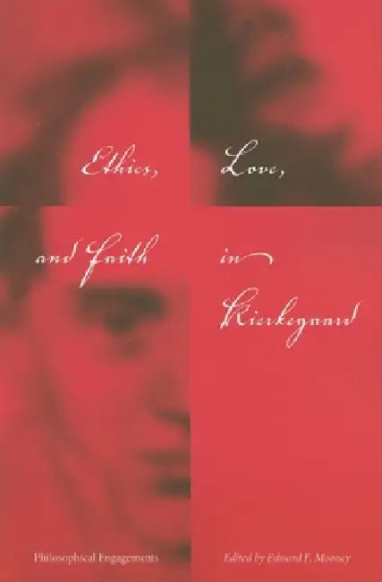 Buy Ethics, Love, and Faith in Kierkegaard (English, Edward F. Mooney) — BookShops.in