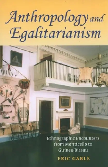 Anthropology and Egalitarianism (English, Eric Gable)