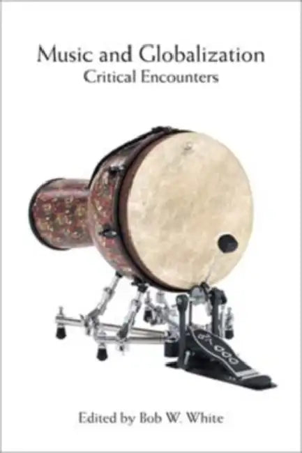 Buy Music and Globalization (English, Bob W. White | Steven Feld | Barbara Browning) — BookShops.in