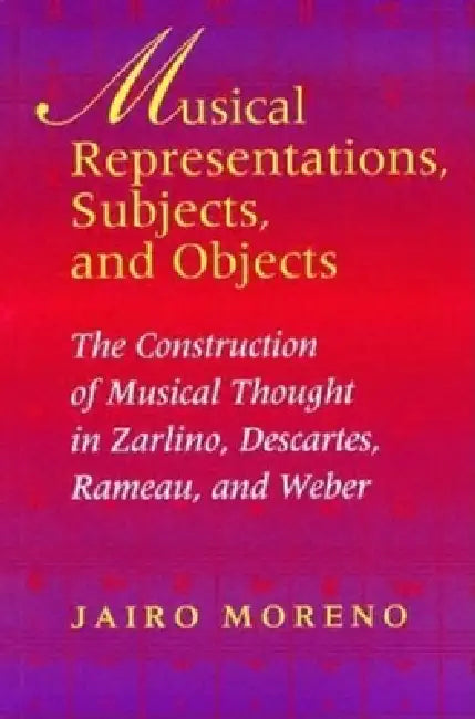 Buy Musical Representations, Subjects, and Objects (English, Jairo Moreno) — BookShops.in