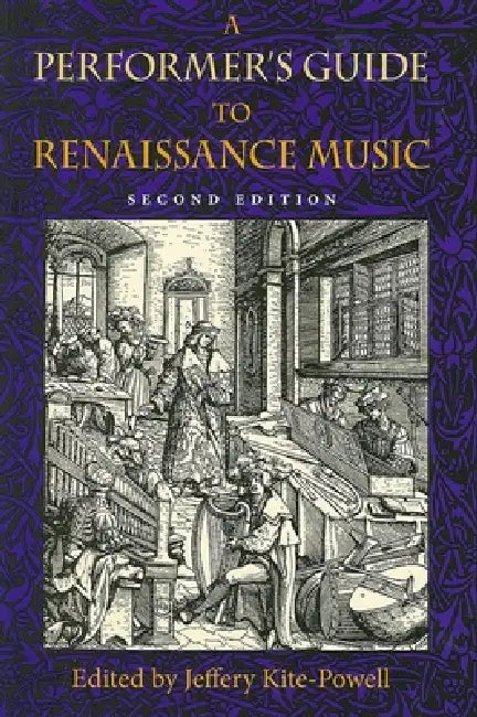 A Performer's Guide to Renaissance Music, Second Edition (English, Jeffery Kite-Powell)