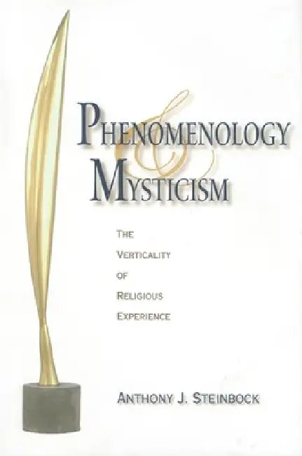 Buy Phenomenology and Mysticism (English, Anthony J. Steinbock) — BookShops.in