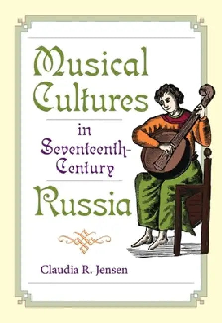 Buy Musical Cultures in Seventeenth-Century Russia (English, Claudia R. Jensen) — BookShops.in