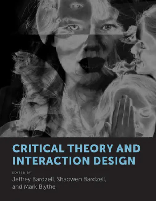 Buy Critical Theory and Interaction Design (English, Jeffrey Bardzell | Shaowen Bardzell | Mark Blythe) — BookShops.in