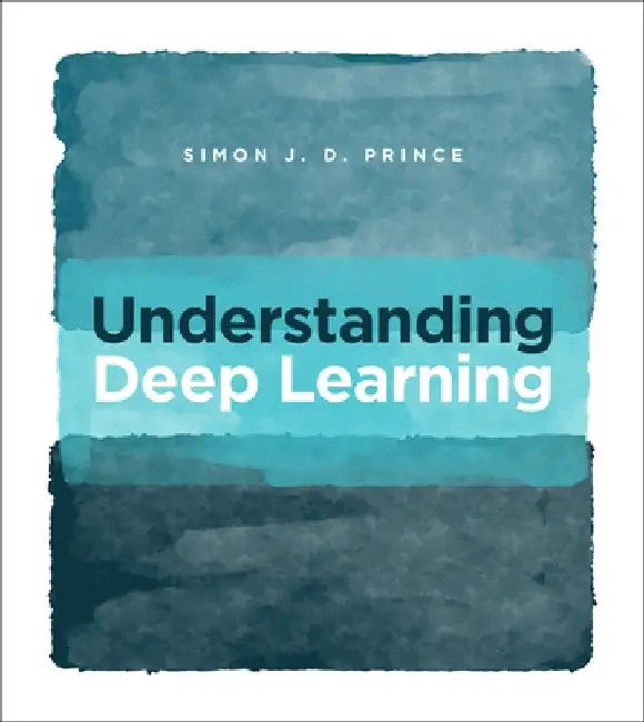 Understanding Deep Learning – Simon J. D. Prince – MIT Press view 2