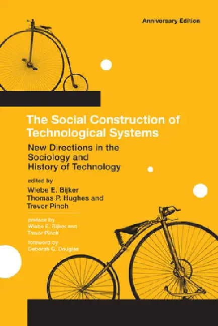 The Social Construction of Technological Systems, Anniversary Edition (English, Wiebe E. Bijker | Thomas Parke Hughes | Trevor Pinch)