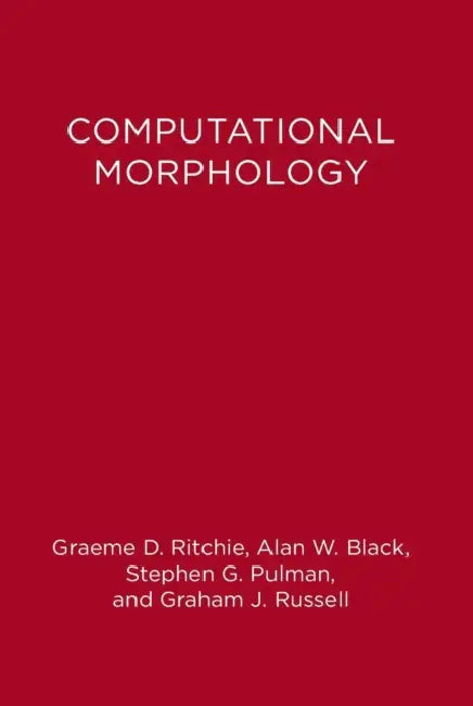 Buy Computational Morphology (English, Alan Black | Stephen Guy Pulman | Graeme Donald Ritchie) — BookShops.in