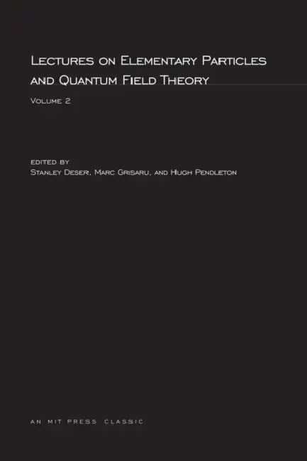 Buy Lectures On Elementary Particles and Quantum Field Theory, Volume 2 (English, Stanley Deser | Marc Grisaru | Hugh Pendleton) — BookShops.in