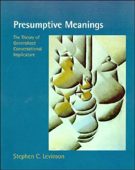 Buy Presumptive Meanings by Stephen C. Levinson | Theory of Generalized Conversational Implicature | Bradford Books Hardcover | Linguistics Book — BookShops.in