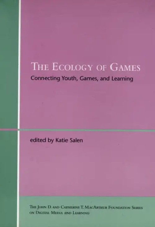 The Ecology of Games: Connecting Youth, Games, and Learning by Katie Salen Tekinbas view 2