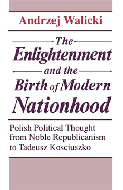 The Enlightenment and the Birth of Modern Nationhood (English, Andrzej Walicki)