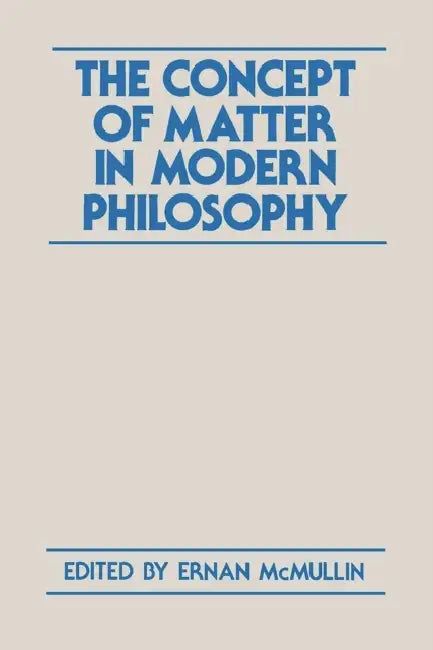 The Concept of Matter in Modern Philosophy (English, Ernan McMullin)