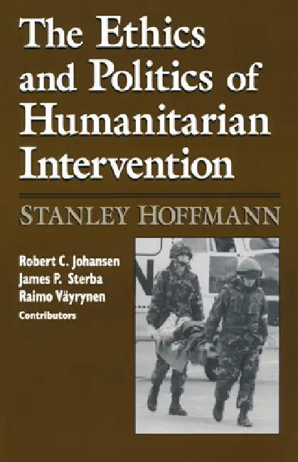 Ethics and Politics of Humanitarian Intervention (English, Stanley Hoffmann)