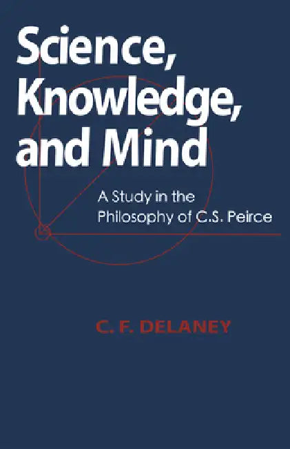 Science, Knowledge, And Mind (English, C. F. Delaney)