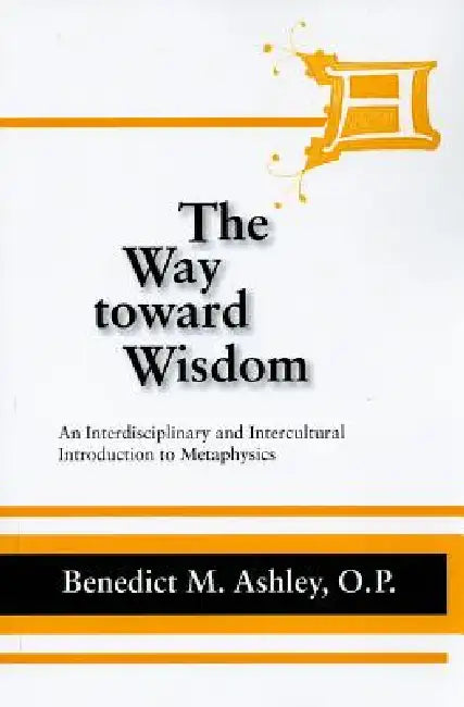 The Way Toward Wisdom (English, Benedict M. Ashley)