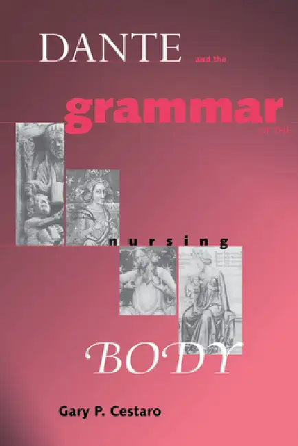 Dante Grammar of Nursing Body (English, Gary P. Cestaro)