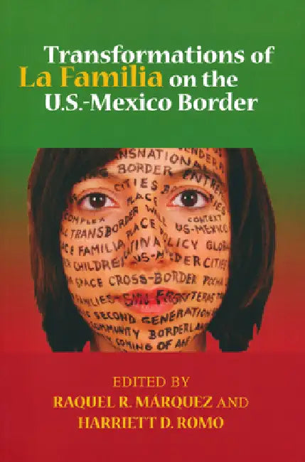 Transformations of La Familia on the U.S.-Mexico Border (English, Raquel R. Marquez | Harriett Romo)