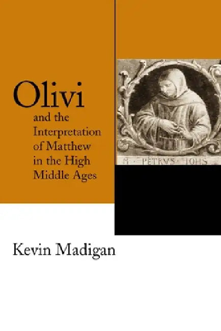 Buy Olivi and the Interpretation of Matthew in the High Middle Ages (English, Kevin Madigan) — BookShops.in