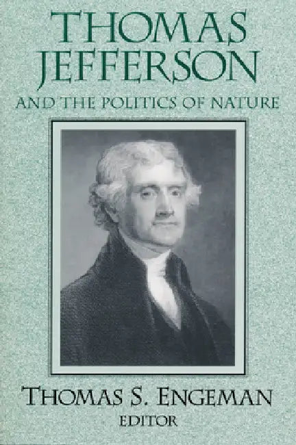 Thomas Jefferson and the Politics of Nature (English, Thomas Engeman)