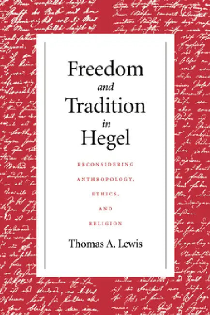 Freedom and Tradition in Hegel (English, Thomas a. Lewis)