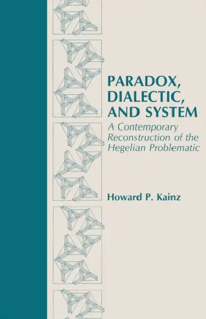 Buy Paradox, Dialectic, and System (English, Howard Kainz) — BookShops.in