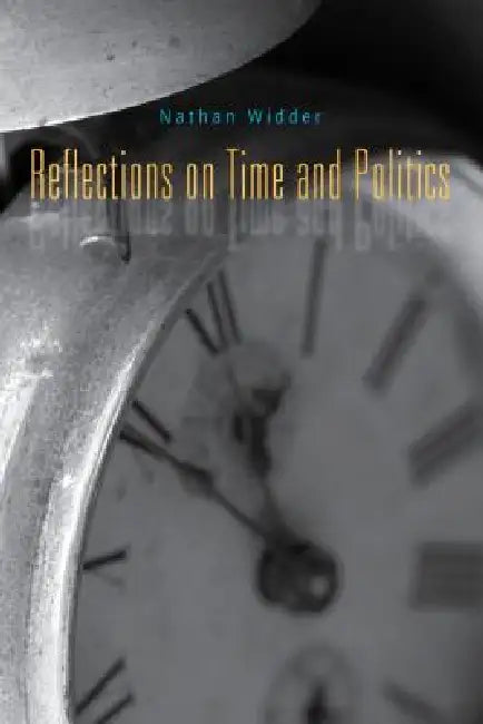 Buy Reflections on Time and Politics (English, Nathan Widder) — BookShops.in