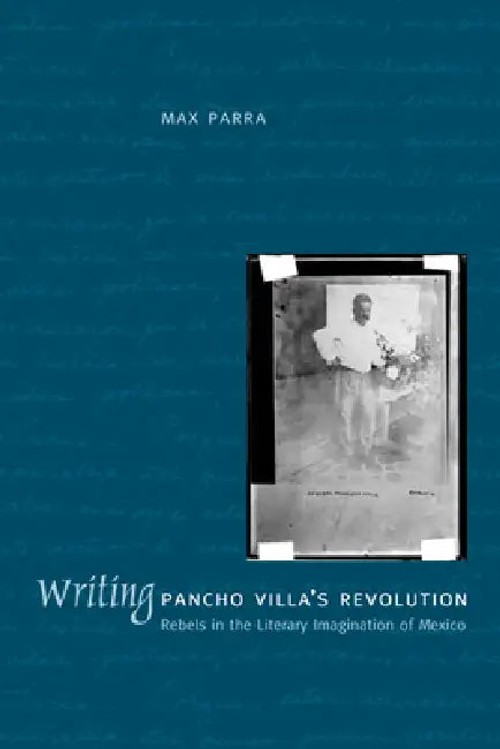 Writing Pancho Villa's Revolution by Max Parra | Bookshops.in view 2