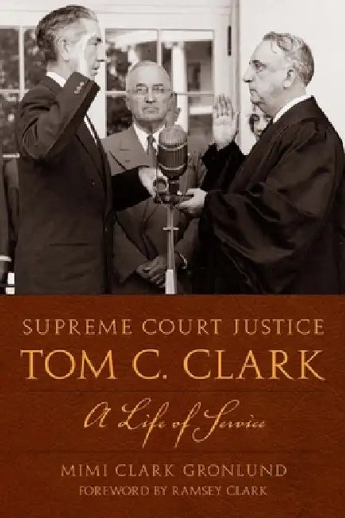 Supreme Court Justice Tom C. Clark: A Life of Service – Biography of a Warren Court Justice view 2