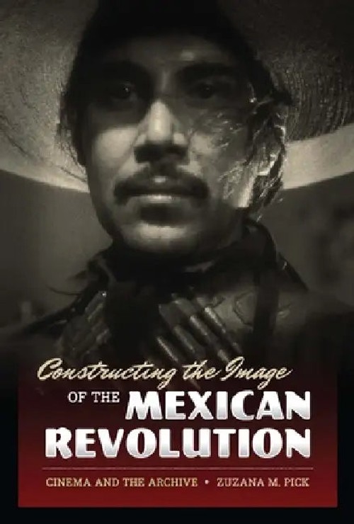 Constructing the Image of the Mexican Revolution – Zuzana M. Pick view 2