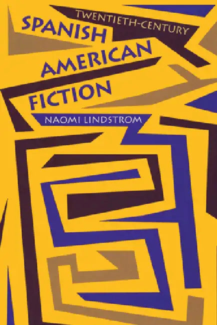 Twentieth-Century Spanish American Fiction (English, Naomi Lindstrom)