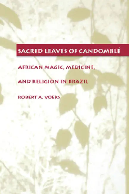 Buy Sacred Leaves of Candomblé (English, Robert a. Voeks) — BookShops.in