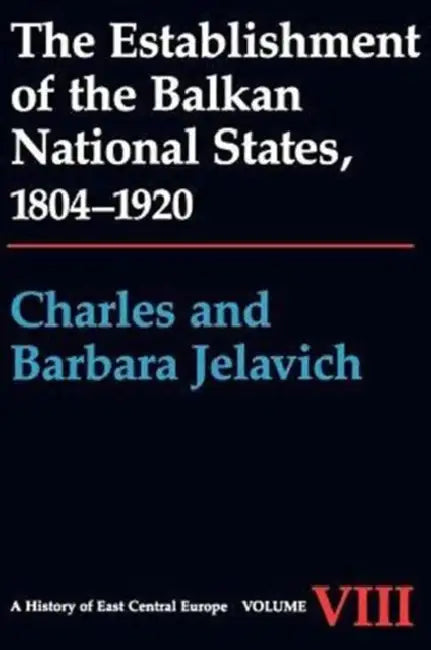 Buy The Establishment of the Balkan National States, 1804-1920 (English, Charles Jelavich | Barbara Jelavich) — BookShops.in