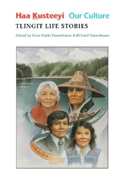 Buy Haa Kusteeyí, Our Culture (English, Nora Marks Dauenhauer | Richard Dauenhauer) — BookShops.in