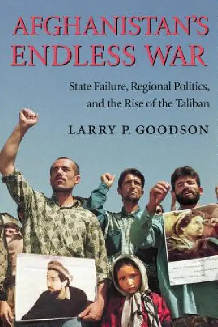 Buy Afghanistan's Endless War (English, Larry P. Goodson) โ BookShops.in