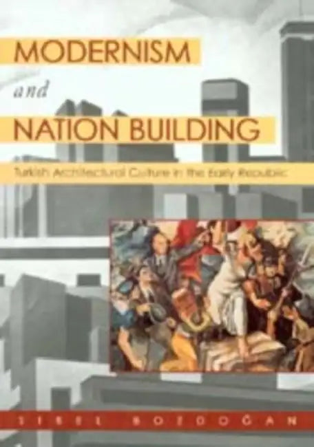 Buy Modernism and Nation Building (English, Sibel Bozdogan) — BookShops.in