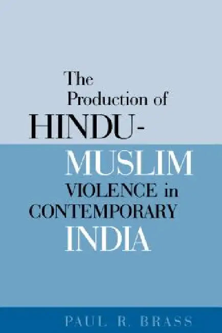 Buy The Production of Hindu-Muslim Violence in Contemporary India (English, Paul R. Brass) — BookShops.in