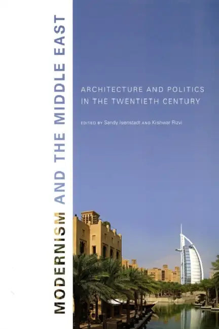 Buy Modernism and the Middle East (English, Sandy Isenstadt | Kishwar Rizvi) — BookShops.in