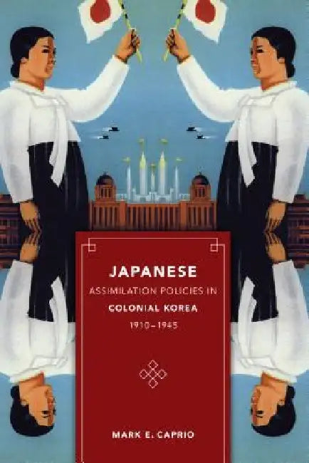 Buy Japanese Assimilation Policies in Colonial Korea, 1910-1945 (English, Mark E. Caprio) — BookShops.in