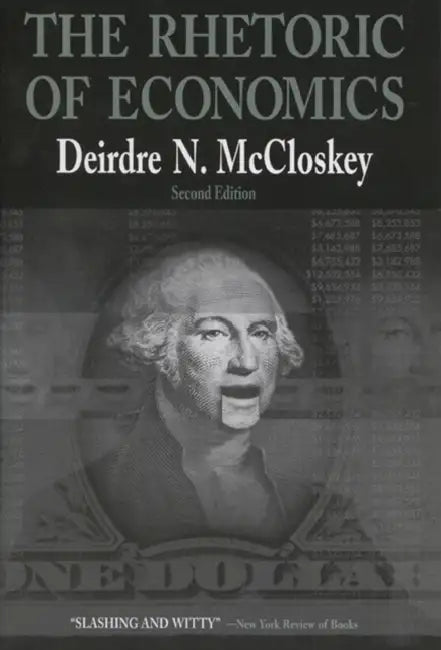 Rhetoric of Economics (English, Deirdre N. McCloskey)