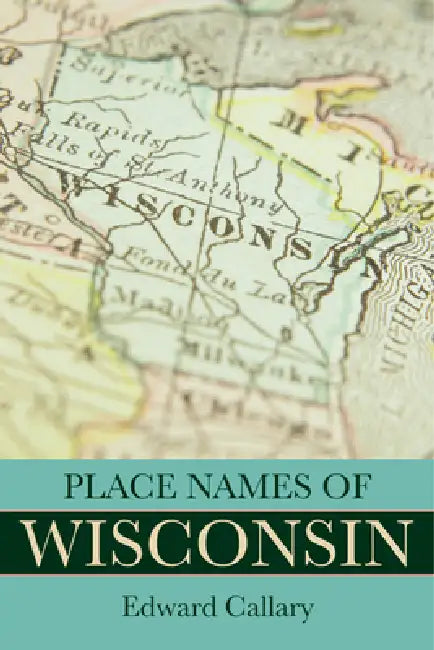 Buy Place Names of Wisconsin (English, Edward Callary | David J. Sorkin | John S. Tortorice) — BookShops.in