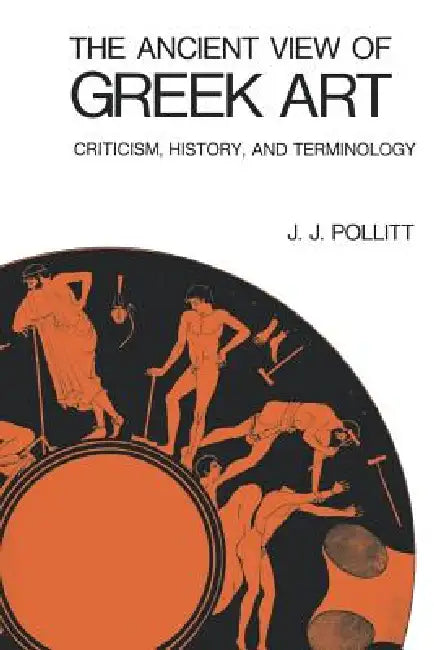 Buy The Ancient View of Greek Art (English, J. J. Pollitt) — BookShops.in