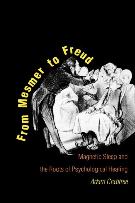 From Mesmer to Freud (English, Adam Crabtree)